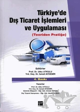 Türkiye’de Dış Ticaret İşlemleri ve Uygulaması – Ahmet Özken, İsmail Aydemir, Mutlu Yılmaz, Utku Utkulu – Gazi Kitabevi kitap kapağı