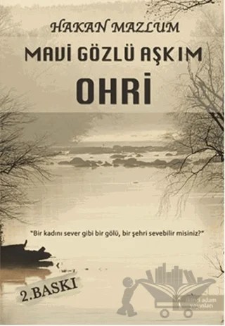Mavi Gözlü Aşkım Ohri – Hakan Mazlum – İkinci Adam Yayınları kitap kapağı