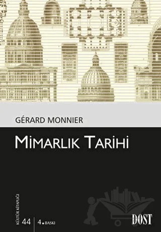 Mimarlık Tarihi – Gerard Monnier – Dost Kitabevi Yayınları kitap kapağı