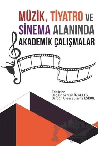 Müzik, Tiyatro ve Sinema Alanında Akademik Çalışmalar – Sercan Özkeleş, Züleyha Eşigül – Gece Akademi kitap kapağı