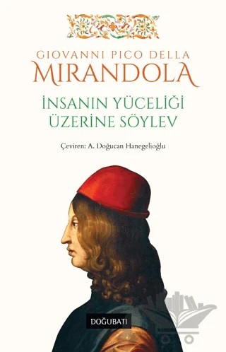 İnsanın Yüceliği Üzerine Söylev – Giovanni Pico Della Mirandola – Doğu Batı Yayınları kitap kapağı
