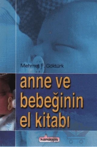 Anne ve Bebeğinin El Kitabı – Mehmet F. Göktürk – Kardelen Yayınları kitap kapağı