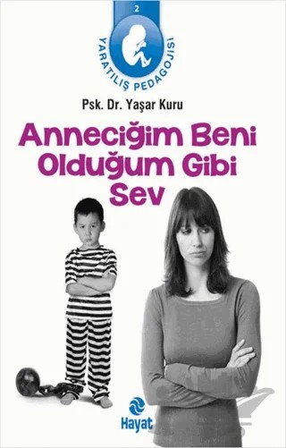 Anneciğim Beni Olduğum Gibi Sev – Yaşar Kuru – Hayat Yayınları kitap kapağı