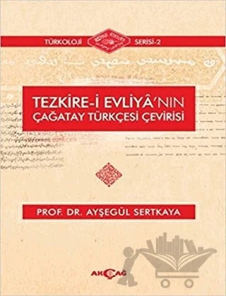 Tezkire-i Evliya'nın Çağatay Türkçesi Çevirisi – Ayşegül Sertkaya – Akçağ Yayınları kitap kapağı