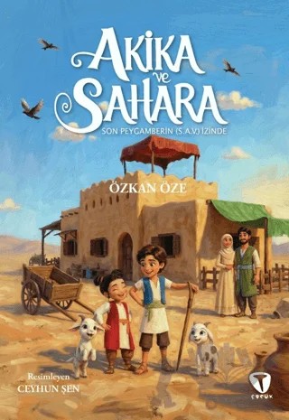 Akika ve Sahara: Son Peygamberin (s.a.v.) İzinde – Özkan Öze – Turkuvaz Çocuk kitap kapağı