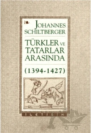 Türkler ve Tatarlar Arasında (1394-1427) – Johannes Schiltberger – İletişim Yayınevi kitap kapağı