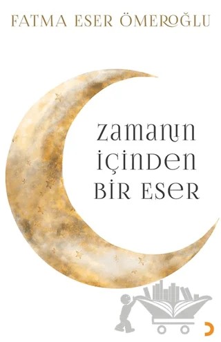Zamanın İçinden Bir Eser – Fatma Eser Ömeroğlu – Cinius Yayınları kitap kapağı