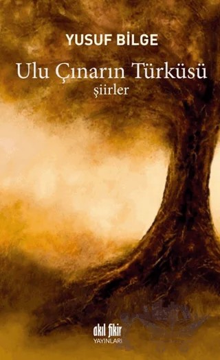 Ulu Çınarın Türküsü – Yusuf Bilge – Akıl Fikir Yayınları kitap kapağı