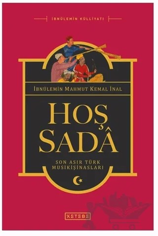 Hoş Sada (Ciltli) – İbnü'l-Emin Mahmut Kemal İnal – Ketebe Yayınları kitap kapağı