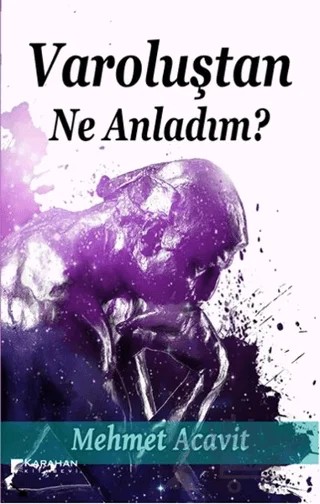 Varoluştan Ne Anladım? – Mehmet Acavit – Karahan Kitabevi kitap kapağı