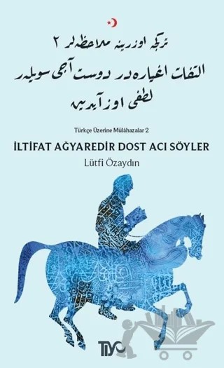 İltifat Ağyaredir Dost Acı Söyler – Lütfi Özaydın – Tiyo Yayınevi kitap kapağı