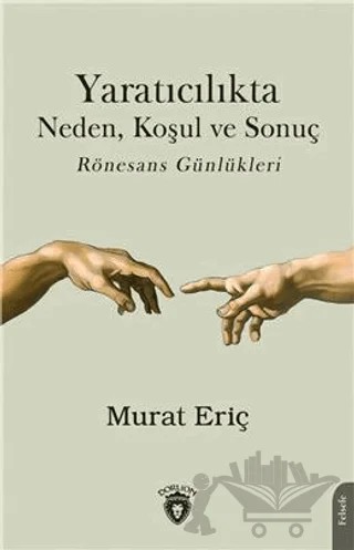 Yaratıcılıkta Neden Koşul Ve Sonuç – Murat Eriç – Dorlion Yayınları kitap kapağı