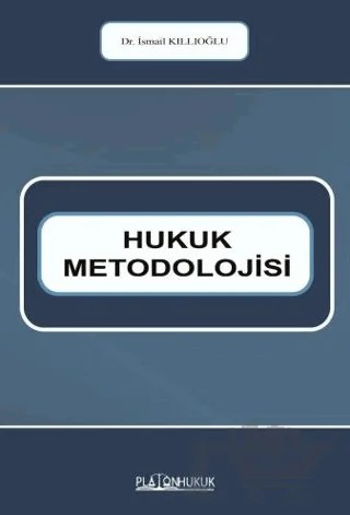Hukuk Metodolojisi – İsmail Kıllıoğlu – Platon Hukuk kitap kapağı