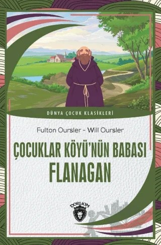 Çocuklar Köyü’nün Babası Flanagan – Fulton Oursler, Will Oursler – Dorlion Yayınları kitap kapağı