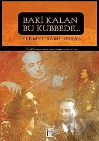 Baki Kalan Bu Kubbede... – Sermet Sami Uysal – Leyla ile Mecnun Yayıncılık kitap kapağı