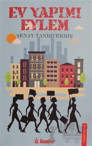 Ev Yapımı Eylem – Şenay Tanrıvermiş – Dramatik Yayınları kitap kapağı