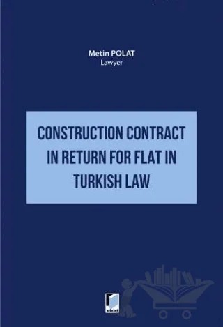 Construction Contract in Return for Flat in Turkish Law – Metin Polat – Adalet Yayınevi kitap kapağı