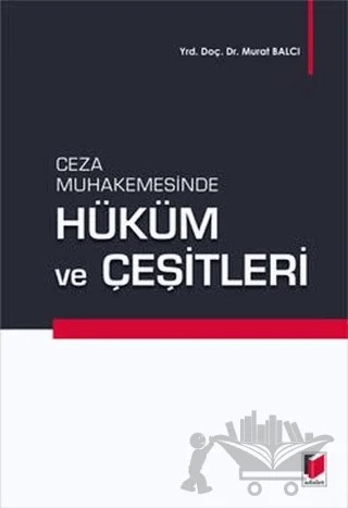 Ceza Muhakemesinde Hüküm ve Çeşitleri – Murat Balcı – Adalet Yayınevi kitap kapağı