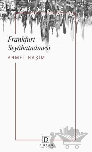 Frankfurt Seyahatnamesi – Ahmet Hâşim – Dekalog Yayınları kitap kapağı