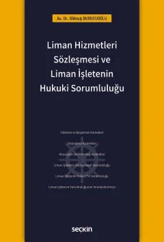 Liman Hizmetleri Sözleşmesi ve Liman İşletenin Hukuki Sorumluluğu – Göktuğ Burucuoğlu – Seçkin Yayıncılık kitap kapağı