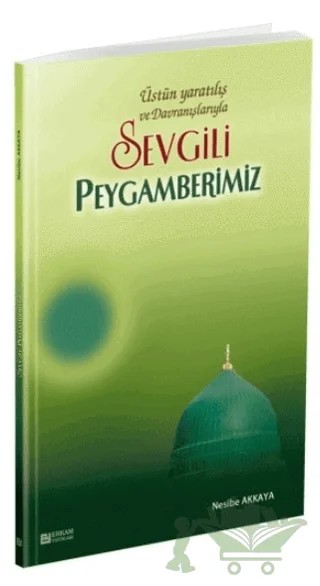 Üstün Yaratılış ve Davranışlarıyla Sevgili Peygamberimiz – Nesibe Akkaya – Erkam Yayınları kitap kapağı