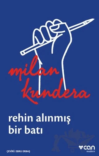 Rehin Alınmış Bir Batı: Ya da Orta Avrupa'nın Trajedisi – Milan Kundera – Can Yayınları kitap kapağı