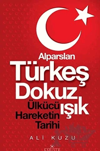 Alparslan Türkeş Dokuz Işık Ülkücü Hareketinin Tarihi – Ali Kuzu – Kariyer Yayınları kitap kapağı
