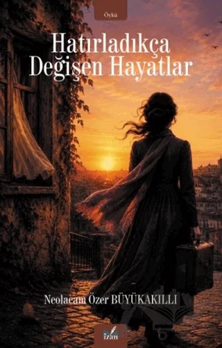 Hatırladıkça Değişen Hayatlar – Neolacam Özer Büyükakıllı – İzan Yayıncılık kitap kapağı