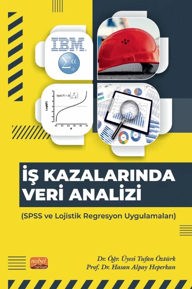 İŞ KAZALARINDA VERİ ANALİZİ - SPSS ve Lojistik Regresyon Uygulamaları – Tufan Öztürk, Hasan Alpay Heperkan – Nobel Bilimsel Eserler kitap kapağı