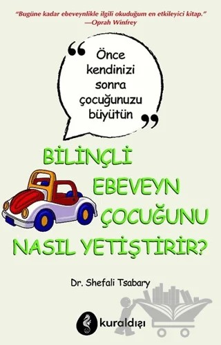 Bilinçli Ebeveyn Çocuğunu Nasıl Yetiştirir? – Shefali Tsabary – Kuraldışı Yayınevi kitap kapağı