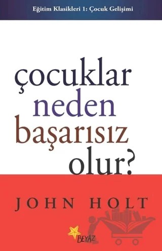 Çocuklar Neden Başarısız Olur? – John Holt – Beyaz Yayınları kitap kapağı