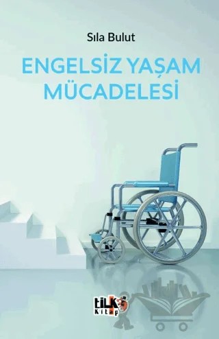Engelsiz Yaşam Mücadelesi – Sıla Bulut – Tilki Kitap kitap kapağı