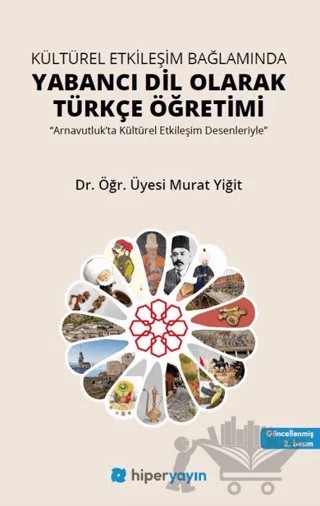 Kültürel Etkileşim Bağlamında Yabancı Dil Olarak Türkçe Öğretimi – Murat Yiğit – Hiperlink Yayınları kitap kapağı
