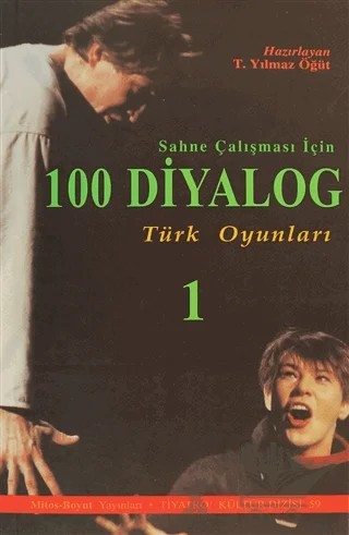 Sahne Çalışması İçin 100 Diyalog - Türk Oyunları 1 – T. Yılmaz Öğüt – Mitos Boyut Yayınları kitap kapağı