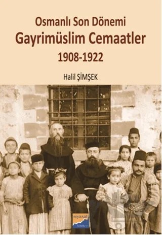 Osmanlı Son Dönemi Gayrimüslim Cemaatler 1908-1922 – Halil Şimşek – Siyasal Kitabevi kitap kapağı