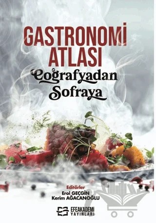 Gastronomi Atlası: Coğrafyadan Sofraya – Kolektif – Efe Akademi Yayınları kitap kapağı