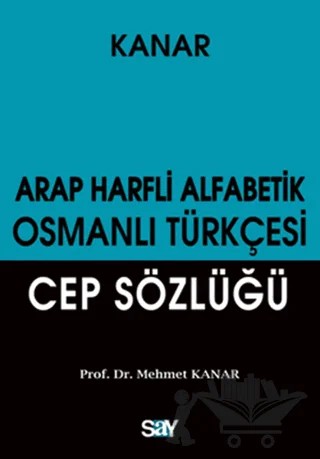 Arap Harfli Alfabetik Osmanlı Türkçesi Cep Sözlüğü – Mehmet Kanar – Say Yayınları kitap kapağı