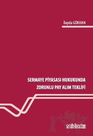 Sermaye Piyasası Hukukunda Zorunlu Pay Alım Teklifi – İlayda Gökhan – On İki Levha Yayınları kitap kapağı