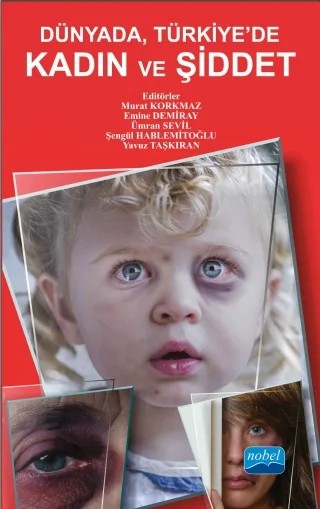 Dünyada, Türkiye'de KADIN ve ŞİDDET – Ali Serdar Yücel, Alpaslan Hamdi Kuzucuoğlu, Ayça Gürkan, Ayla Taşkıran, Bülent Kılıç, Demet Akarçay, Elif Karagün, Emine Demiray, Emre Yanıkkerem, Fatma Arpacı, Fatma Tezel Şahin, Gökşen Aras, Mihalis (Michael) Kuyucu, Murat Korkmaz, Nurhayat Çelebi, Nurullah Karta, Saliha Özpınar, Seda İnan, Sevgi – Nobel Akademik Yayıncılık kitap kapağı