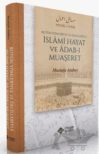 İslâmi Hayat ve Âdab-ı Muaşeret – Mustafa Atabey – İtisam Yayınları kitap kapağı
