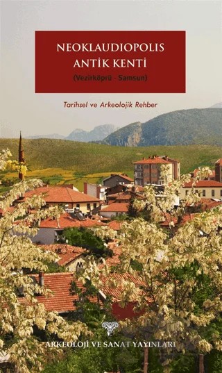 Neoklaudipolis Antik Kenti – Kolektif – Arkeoloji ve Sanat Yayınları kitap kapağı