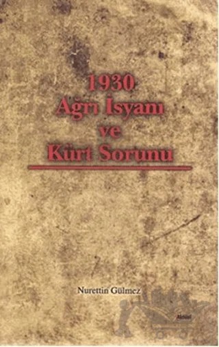 1930 Ağrı İsyanı ve Kürt Sorunu – Nurettin Gülmez – Alfa Aktüel Yayınları kitap kapağı