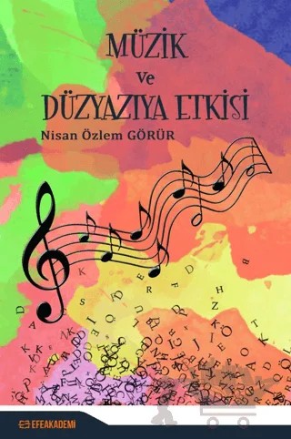 Müzik ve Düzyazıya Etkisi – Nisan Özlem Görür – Efe Akademi Yayınları kitap kapağı