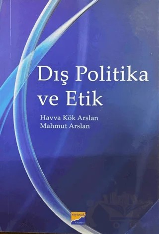 Dış Politika ve Etik – Havva Kök Arslan, Mahmut Arslan – Siyasal Kitabevi kitap kapağı