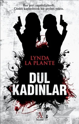 Dul Kadınlar – Lynda La Plante – Panama Yayıncılık kitap kapağı