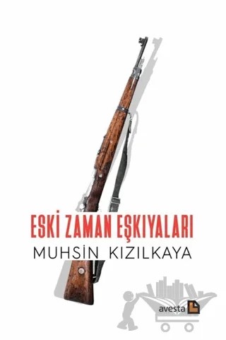 Eski Zaman Eşkıyaları – Muhsin Kızılkaya – Avesta Yayınları kitap kapağı