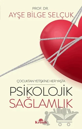 Psikolojik Sağlamlık – Ayşe Bilge Selçuk – Kronik Kitap kitap kapağı