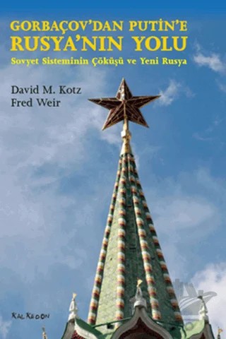 Gorbaçov’dan Putin’e Rusya’nın Yolu – David M. Kotz – Kalkedon Yayıncılık kitap kapağı