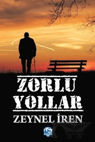 Zorlu Yıllar – Zeynel İren – Alaska Yayınevi kitap kapağı