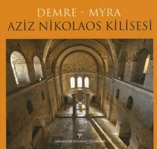 Demre - Myra Aziz Nikolaos Kilisesi – Kolektif – Arkeoloji ve Sanat Yayınları kitap kapağı